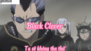 Black Clover _Tập 5- Ta sẽ không tha thứ