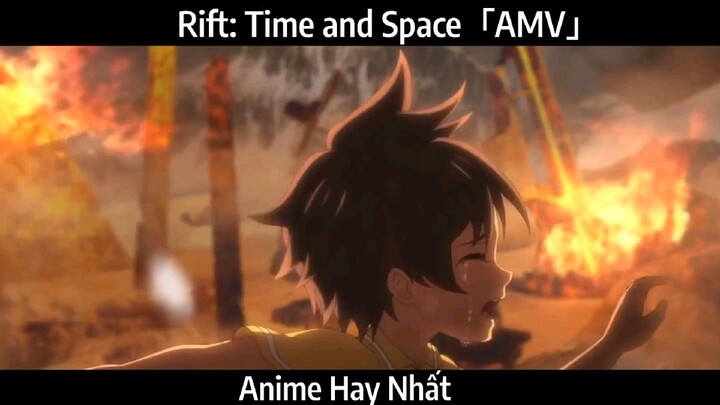 Rift: Time and Space「AMV」Hay Nhất