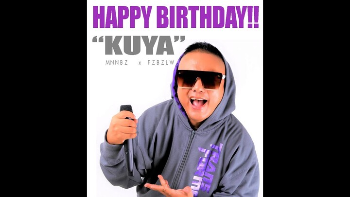 HAPPY BIRTHDAY "KUYA" ANDREW E. / MNNBZ x FZBZLW