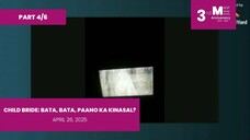 PART 4/6: Child Bride: Bata, Bata, Paano Ka Kinasal? • April 26, 2025 | Magpakailanman