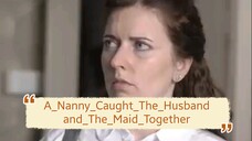 Eng Short Movie with eng  subtitles -A_Nanny_Caught_The_Husband_and_The_Maid_Together_