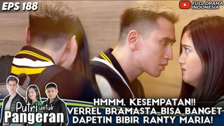 HMMM, KESEMPATAN!! VERREL BRAMASTA BISA BANGET DAPETIN BIBIR RANTY MARIA! - PUTRI UNTUK PANGERAN