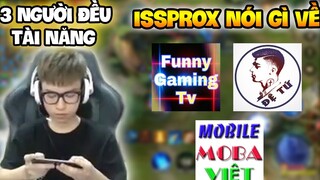 ISSPROX NÓI GÌ BỘ BA HOT YOUTUBER LIÊN QUÂN FUNNY - ĐỆ TỨ - MOBA VIỆT | TÀI NĂNG HAY MAY MẮN