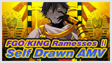 Self Drawn AMV for Ramesses Ⅱ | FGO/KING