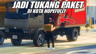 KERJA JADI TUKANG ANTAR PAKET DI KOTA HOPEFULLY !! GTA V ROLEPLAY