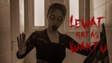 LEWAT BATAS WAKTU (Film Pendek Horor)