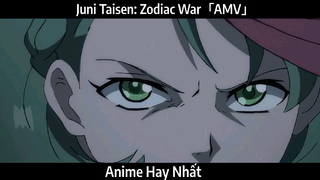 Juni Taisen: Zodiac War「AMV」Hay Nhất