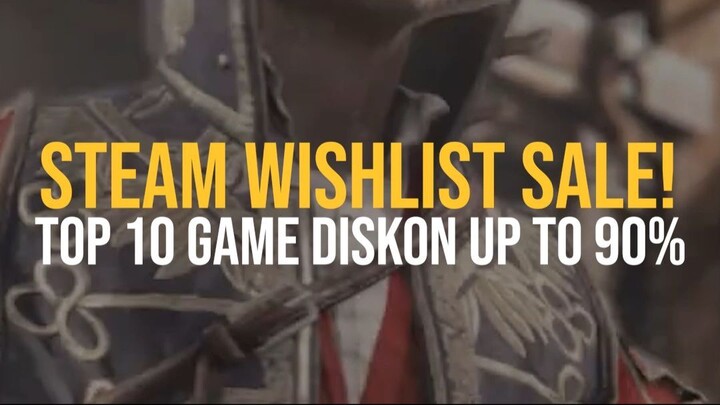 LANGSUNG SIKAT! Steam Wishlist Sale Diskon Up To 90%