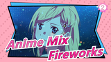 [Anime Mix/Sad/AMV] - [Spring] Fireworks| Mashup Of Sad Animes| 1080P UHD_2