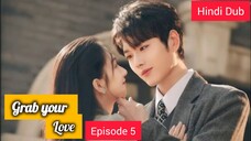 Grab Your Love Episode 05 Hindi Dubbed