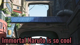 Immortal Naruto is so cool