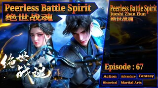 Eps 67 Peerless Battle Spirit [Jueshi Zhan Hun] 绝世战魂