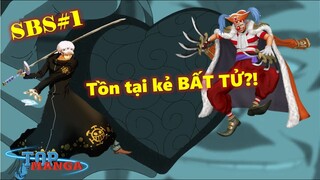 [SBS#1]. Trái Ope Ope vs Trái Bara Bara? Có tồn tại kẻ BẤT TỬ trong One Piece? (Phần 1)