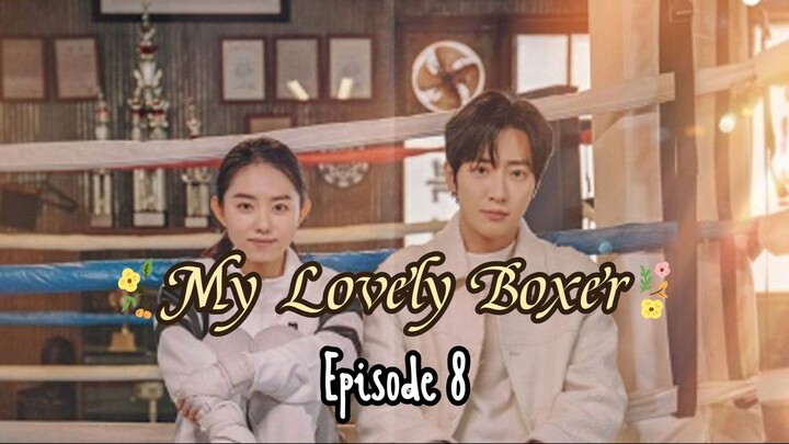 [Sub Indo] My Lovely Boxer E08 (2023)