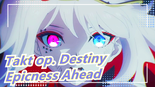 [Takt op. Destiny] Epicness Ahead! ✨Because I Believe In More Things Than Miracles