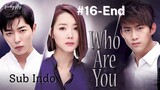 Who are you Ep.16-End Sub Indo | Kdrama