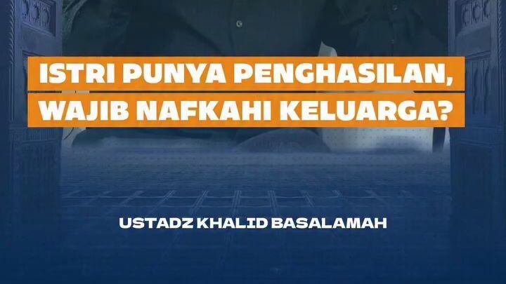 ISTRI PUNYA PENGHASILAN, WAJIB NAFKAHI KELUARGA?