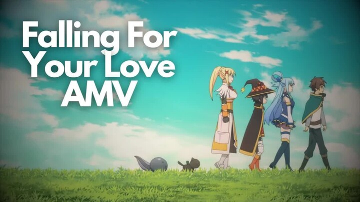 Kono Subarashii Sekai ni Shukufuku wo!「AMV」Falling For Your Love