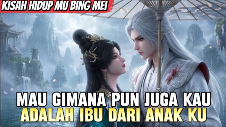 KISAH MU BING MEI TUBUH UTAMA  LIU MEI | RENEGADE IMMORTAL