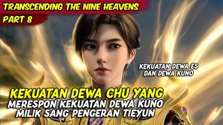 KEKUATAN DEWA CHU YANG TERPICU OLEH KEKUATAN DEWA KUNO | TRANSCENDING THE NINE HEAVEN | PART 8