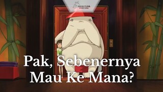 Spirited Away || Pak, Sebenernya Mau Ke Mana ❓