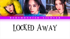 [AI COVER] LOCKED AWAY X BABYMONSTER [RAP UNIT] org. by R. CITY