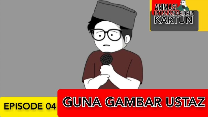 GUNA GAMBAR USTAZ [EPISODE 04]