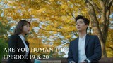 Are You Human Too Episode 19-20 (English Subtitles)