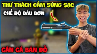 Thử Thách Cầm Súng Sạc Càn Quét Map “ Đấu Đơn ” , NTN cân cả bản đồ !!!