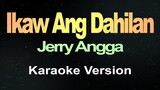 Ikaw Ang Dahilan - Jerry Angga (Karaoke)