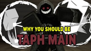 Why You Should Be Taph Main