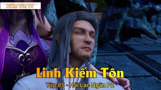 Linh Kiếm Tôn Tập 85 - Hải Lạc Ngân P2