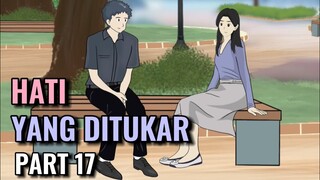 HATI YANG DITUKAR PART 17 - Animasi Sekolah