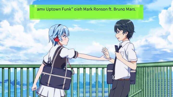amv Uptown Funk" oleh Mark Ronson ft. Bruno Mars.