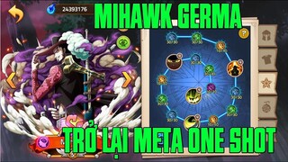 Hải Tặc Đại Chiến - MIHAKW GERMA QUÁ BÁ ĐẠO...1 CHÉM 1 MẠNG TRỞ LẠI THỜI ĐỈNH CAO META...