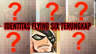 Semua Identitas Flying Six "TERUNGKAP" Sekuat Apa mereka ??