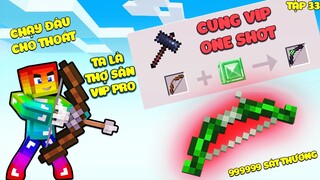 MA CÀ RỒNG TÁI SINH TẬP 33: THỢ SĂN T GAMING CHIẾM LÀNG NOOB TEAM ** CÂY CUNG LỤC BẢO VIP NHẤT