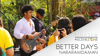 Nararamdaman | Better Days | #SCENEZONE