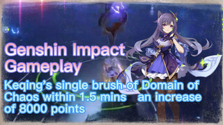 [Genshin Impact  Gameplay]  Keqing's single brush within 1.5 mins, an increase of 8000 points