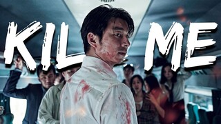 Train To Busan [FMV] - Kill Me Pretty