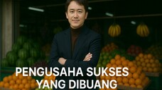 pengusaha sukses yang dibuang