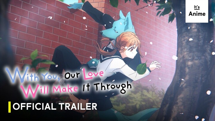 With You, Our Love Will Make It Through | Official Trailer | SUBBED | It's Anime
