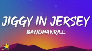 Bandmanrill - Jiggy In Jersey (Lyrics) ft. Sha ek & DJ Swill B