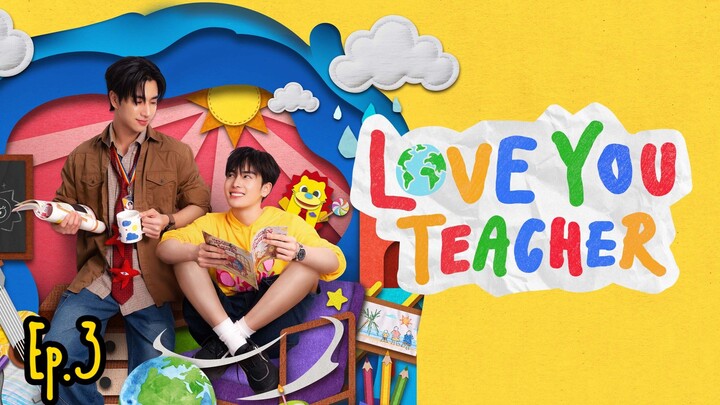 ᒪOᐯE YOᑌ TEᗩᑕᕼEᖇ Eᑭ.3