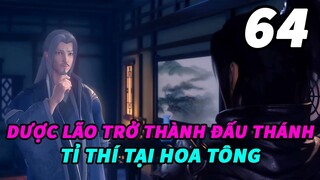 Đấu Phá Thương Khung Phần 6 Tập 64 Thuyết Minh | Dược Lão Trở Thành Đấu Thánh