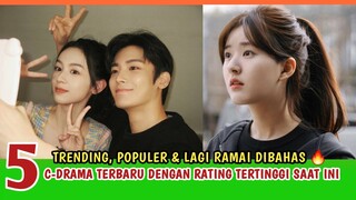 TRENDING!!! 5 DRAMA CHINA RATING TERTINGGI SAAT INI (Mei 2023)