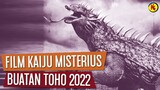 FILM KAIJU MISTERIUS YANG AKAN DIBUAT TOHO 2022