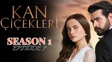 Kan Cicekleri ep.7 ENG sub