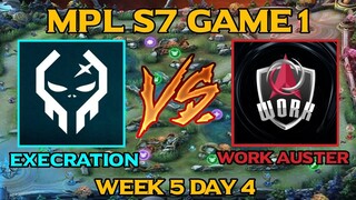 EXECRATION VS WORK AUSTER (GAME 1) MPL-PH S7 Week 5 Day 4