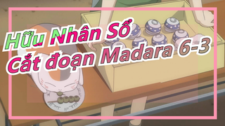 [Hữu Nhân Sổ] Cắt đoạn Madara 6-3